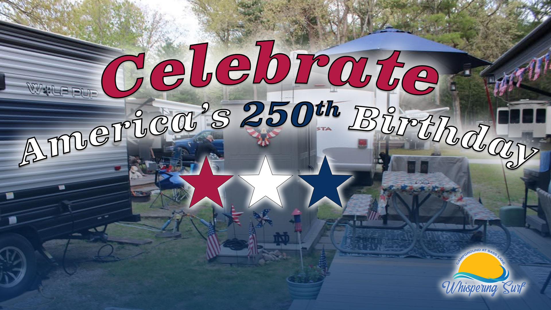 Celebrate America’s 250th summer at Whispering Surf Campground at Bass Lake! Pentwater Michigan